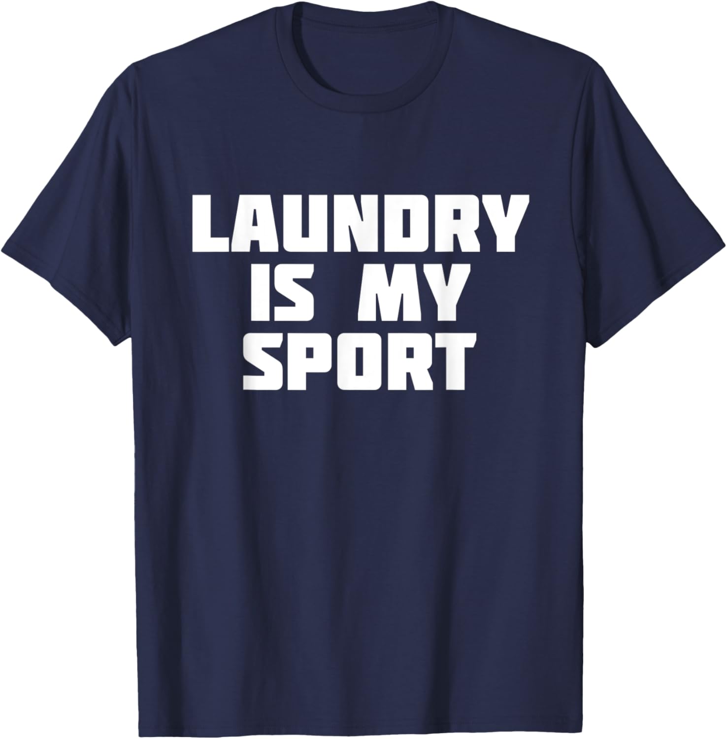 Laundry Is My Sport | Funny Housework T-Shirt - T-Shirt | Navy