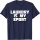 Laundry Is My Sport | Funny Housework T-Shirt - T-Shirt | Navy