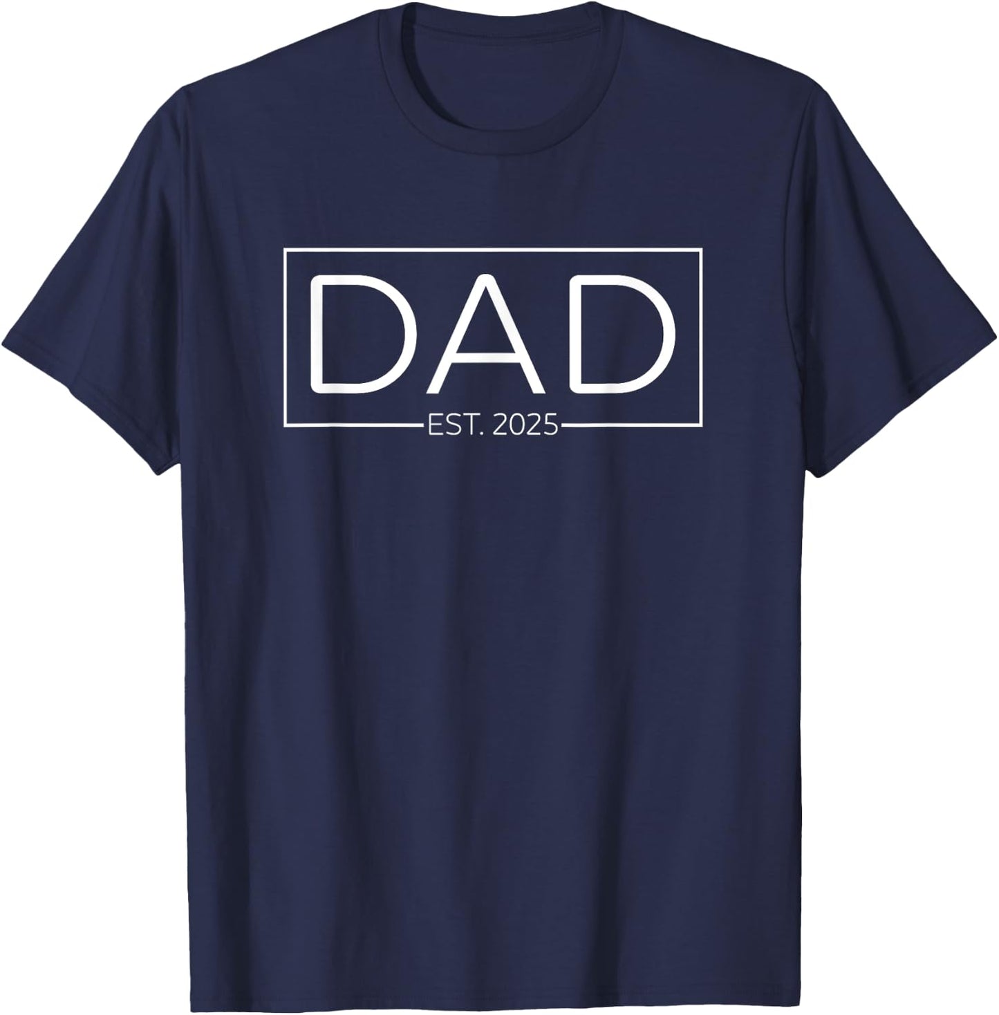 Dad Est. 2025 New Dad 2025 Expect Baby 2025 Fathers Day T-Shirt - T-Shirt | Navy