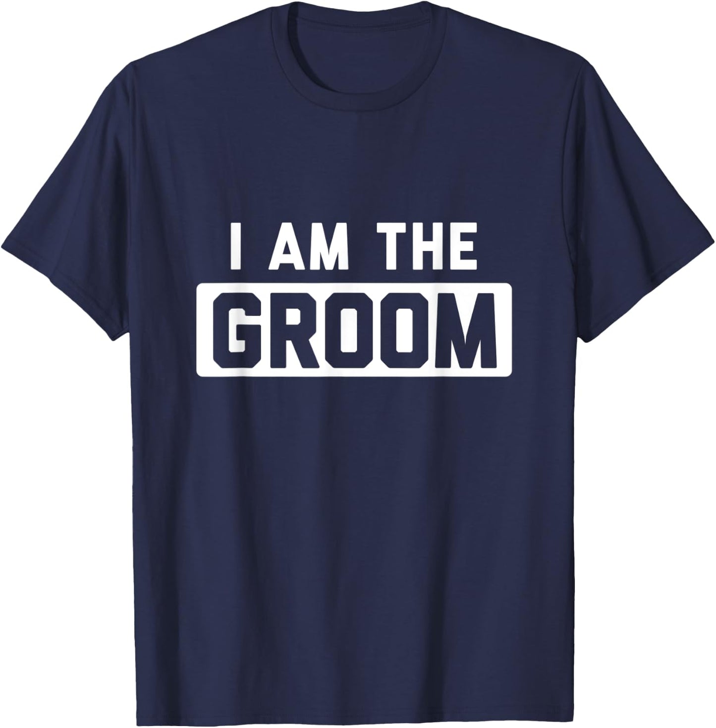 i am the Groom T-Shirt - T-Shirt | Navy