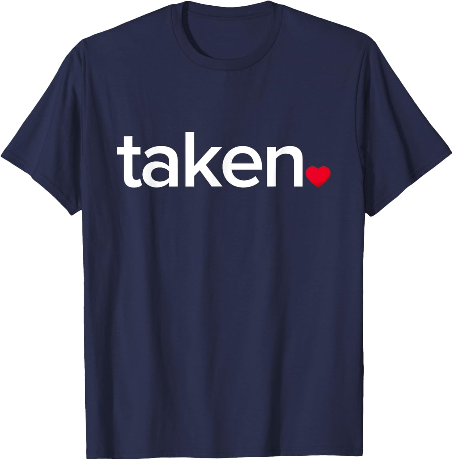 IN LOVE AND TAKEN Great valentines Day T-Shirt - T-Shirt | Navy