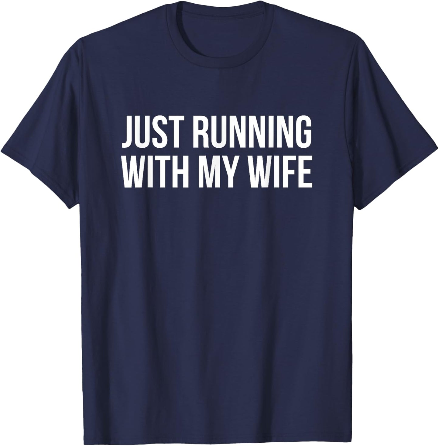 Just Running With My Wife T-Shirt - T-Shirt | Navy