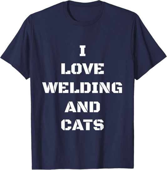 I Love Welding And Cats Funny Cat Gift Men Women T-Shirt - T-Shirt | Navy