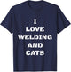 I Love Welding And Cats Funny Cat Gift Men Women T-Shirt - T-Shirt | Navy