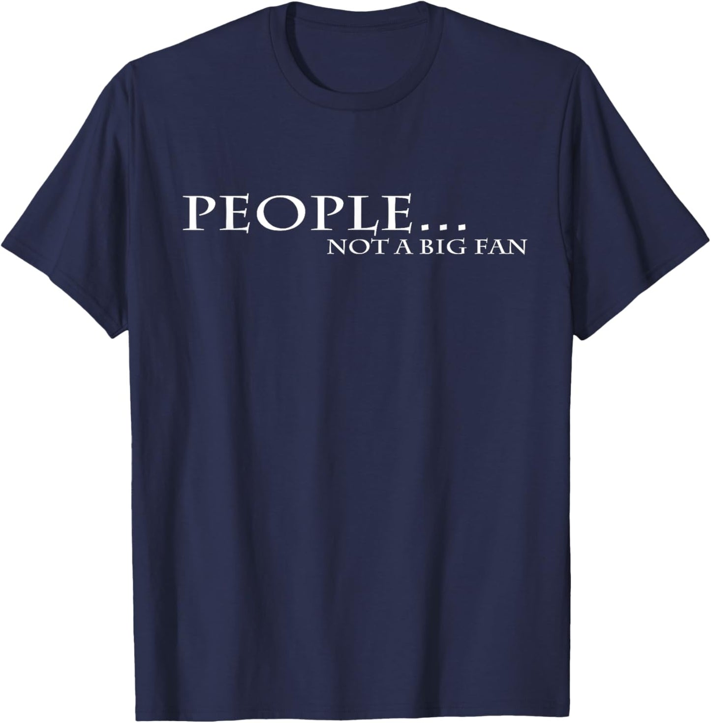 Funny People Not a Big Fan Introvert Tess Shirts T-Shirt - T-Shirt | Navy