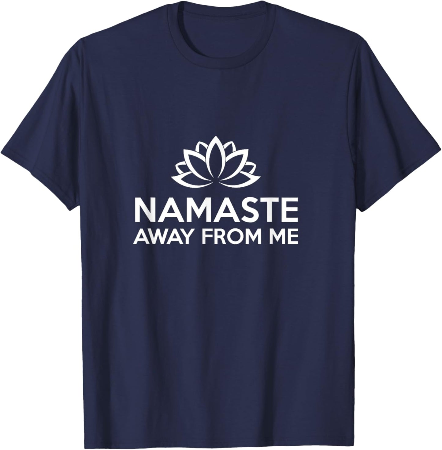 Namaste Away From Me | Funny Yoga T-Shirt - T-Shirt | Navy