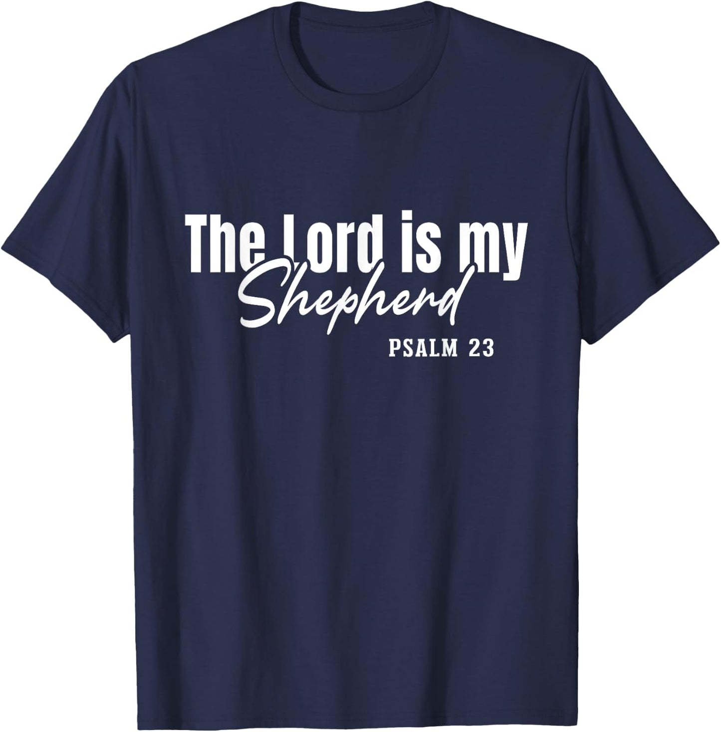 Christian Faith Jesus Christ God The Lord Is My Shepherd T-Shirt - T-Shirt | Navy