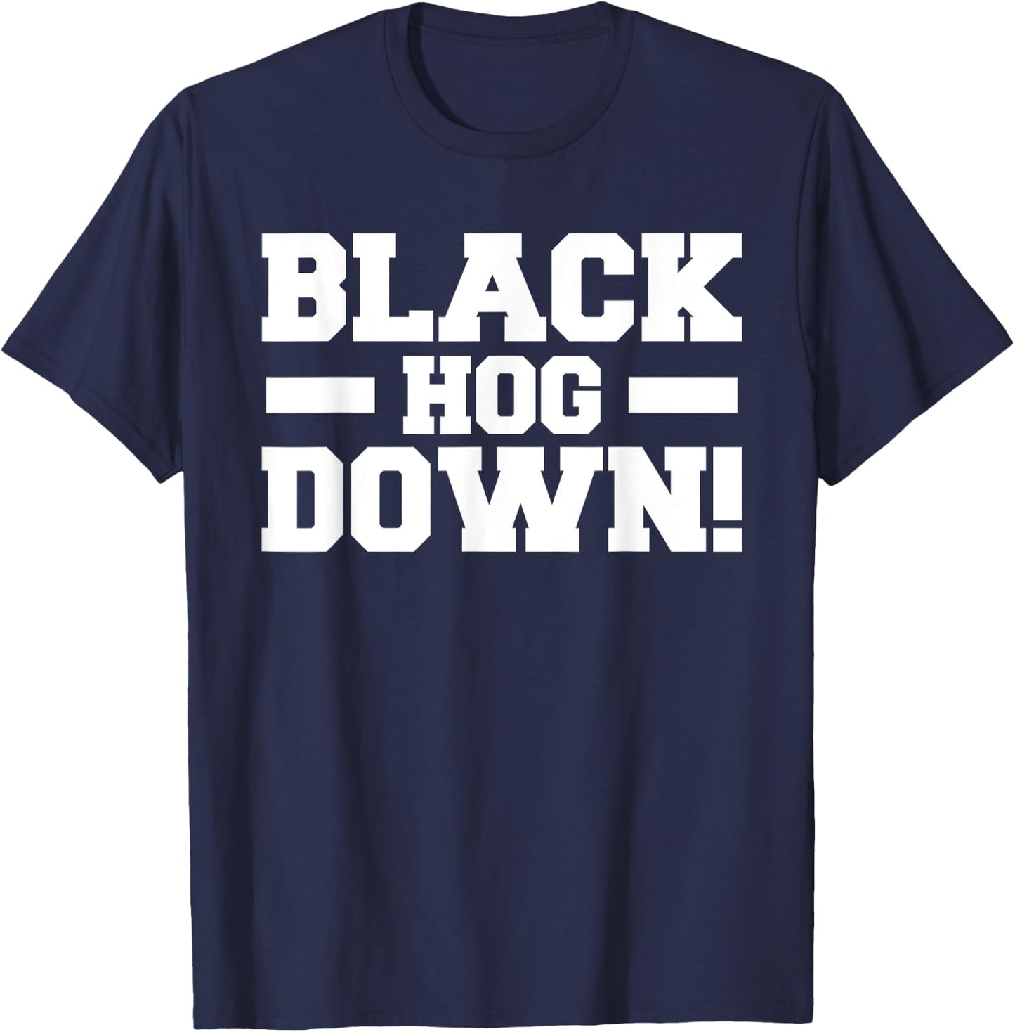 Black Hog Down Funny Wild Boar Hunting Pig Hunt Huntsman T-Shirt - T-Shirt | Navy