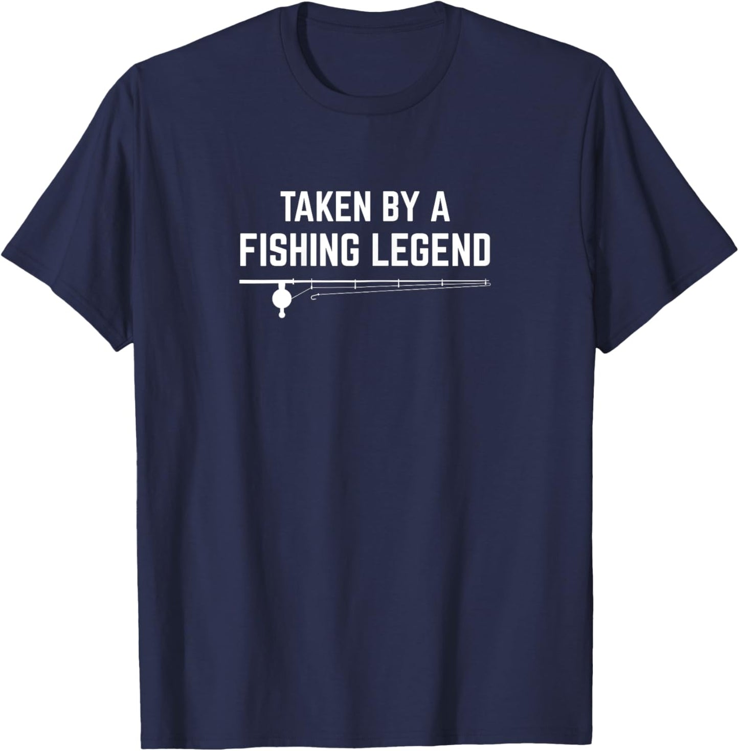 Taken By A Fishing Legend Funny Fishing Apparel T-Shirt - T-Shirt | Navy