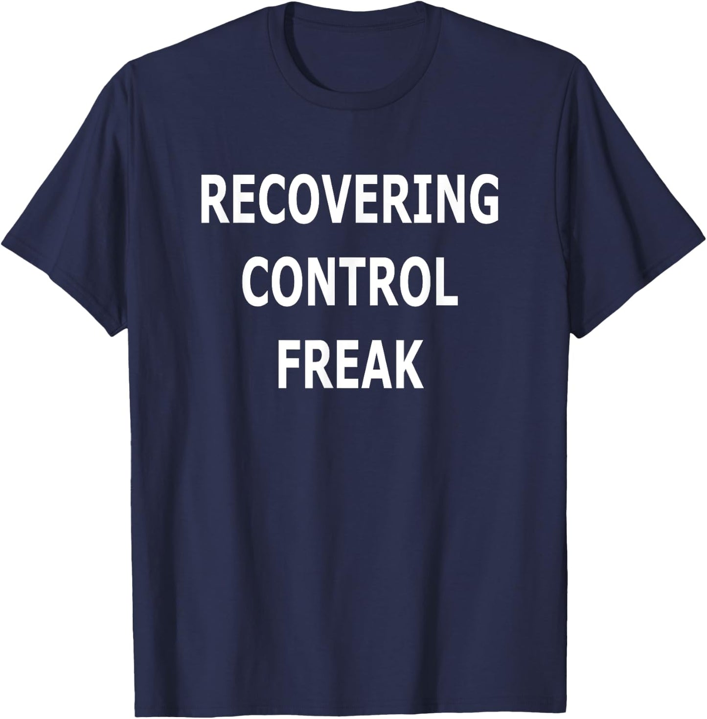 Recovering Control Freak Funny T-Shirt - T-Shirt | Navy