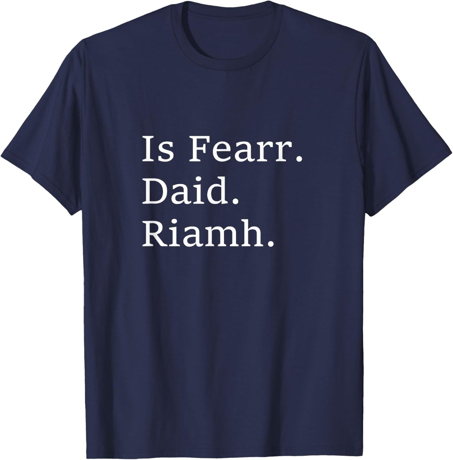 Best Dad Ever Irish Language Funny Fathers Day Gift Vacation T-Shirt - T-Shirt | Navy