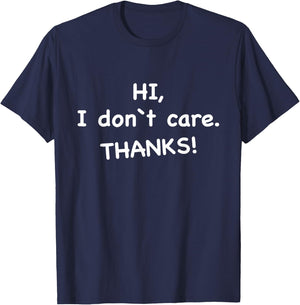 Hi, I Don't Care Thanks T-Shirt - T-Shirt | Navy