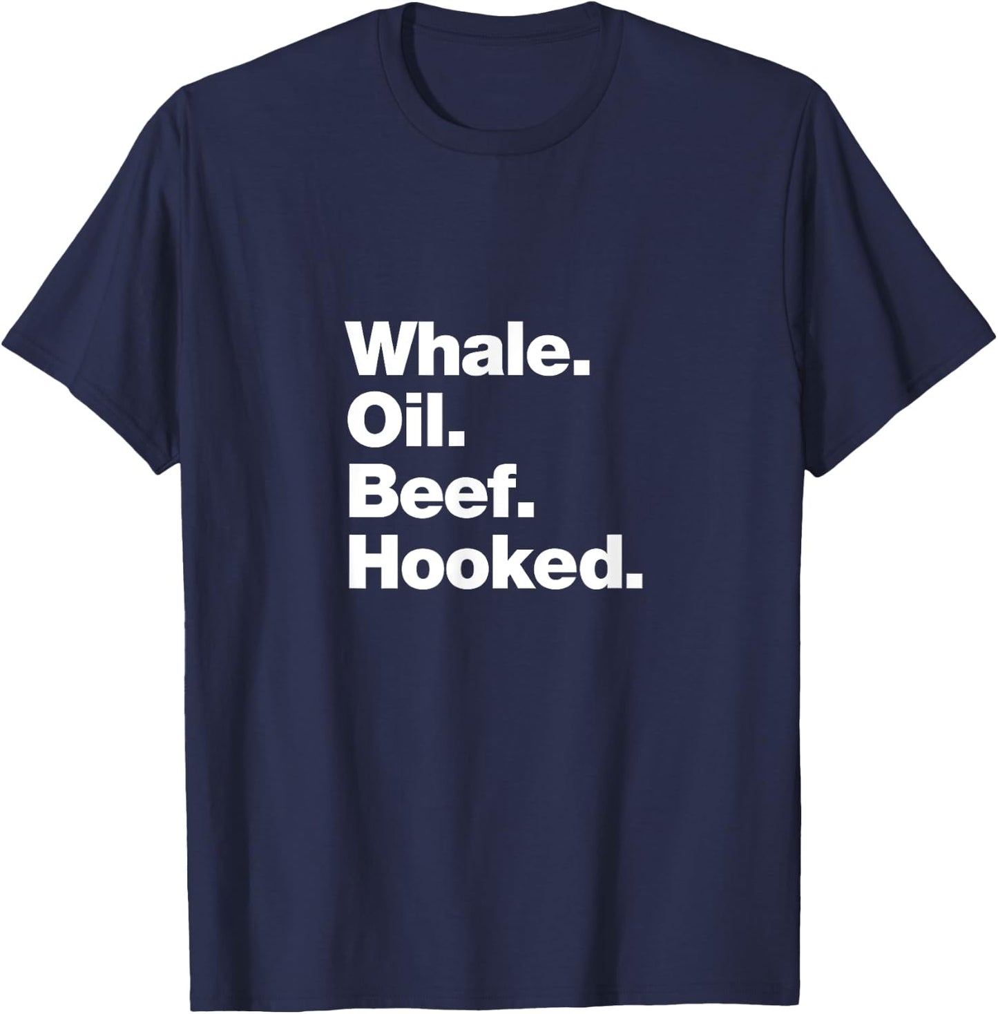 Whale Oil Beef Hooked | Funny Deadpan Irish Accent Design T-Shirt - T-Shirt | Navy