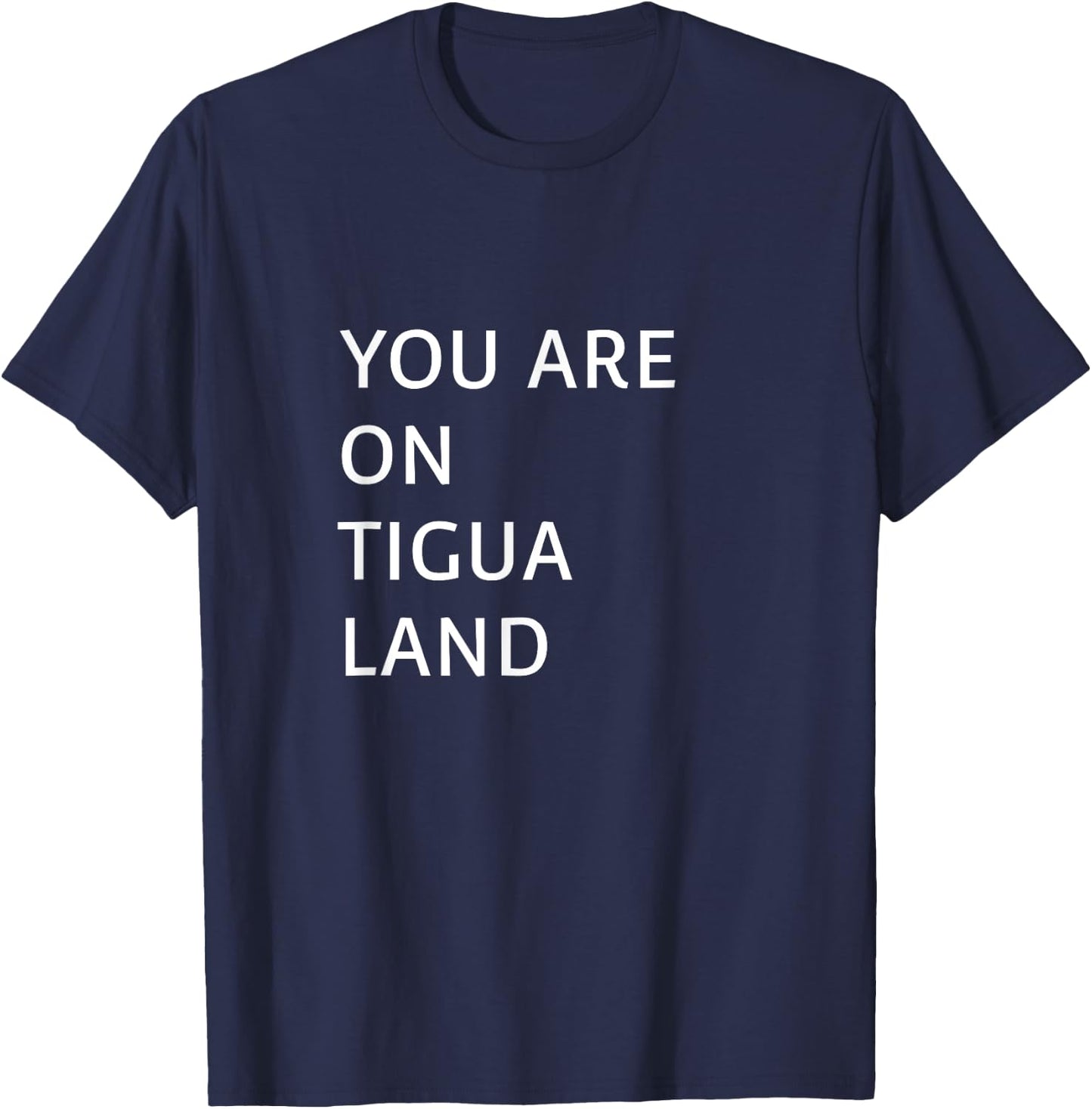 You Are On Tigua Land T-Shirt - T-Shirt | Navy