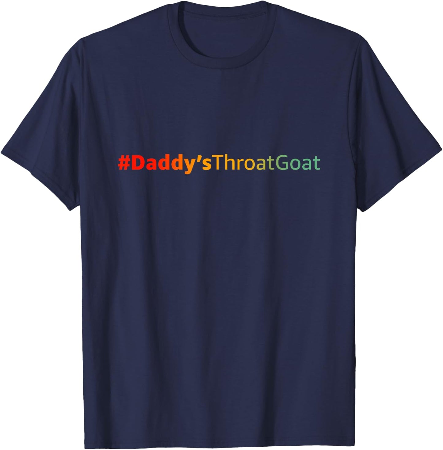 Daddy's Throat Goat Funny T-Shirt - T-Shirt | Navy
