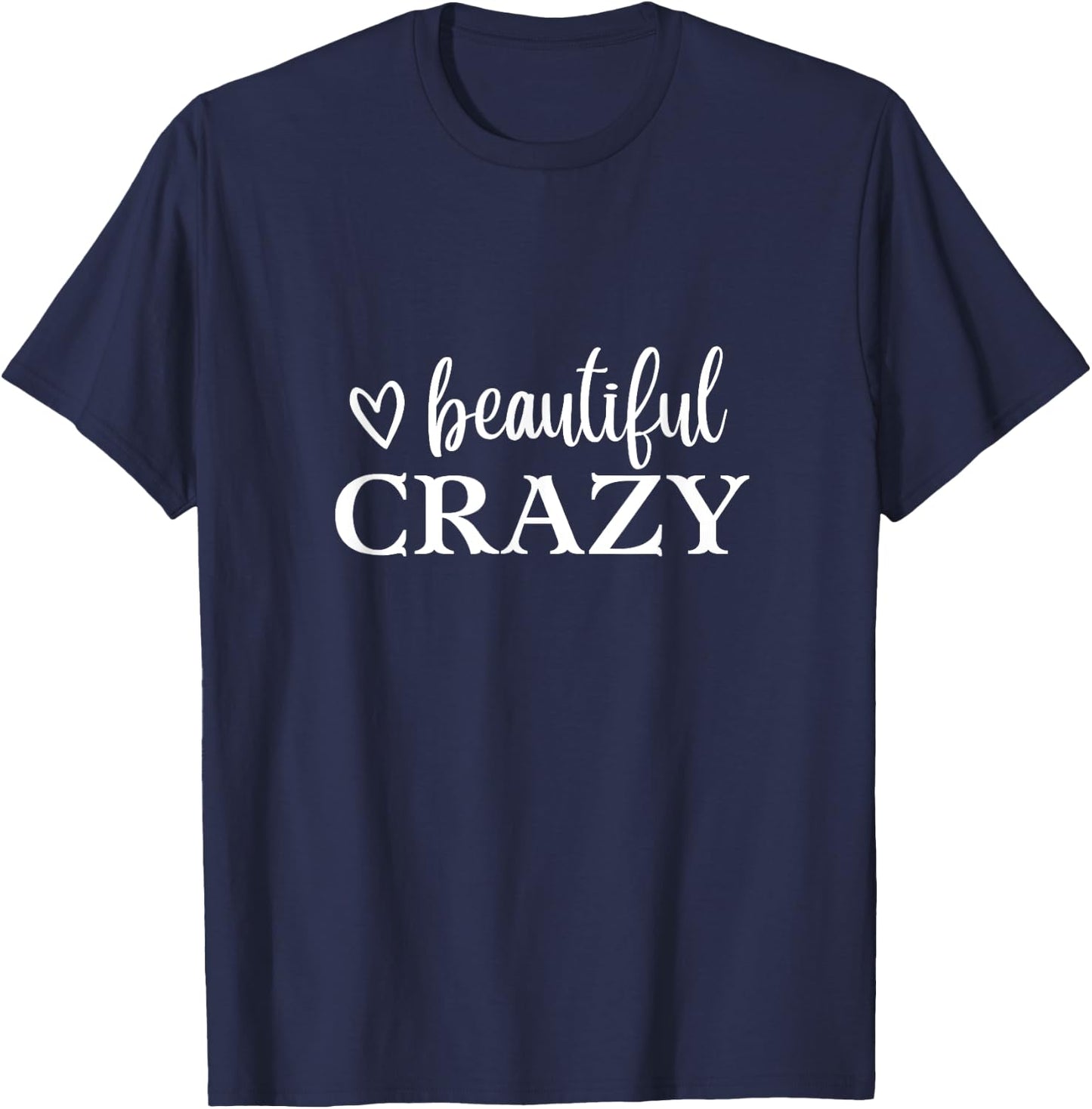 Beautiful Crazy Cute Funny T-Shirt - T-Shirt | Navy