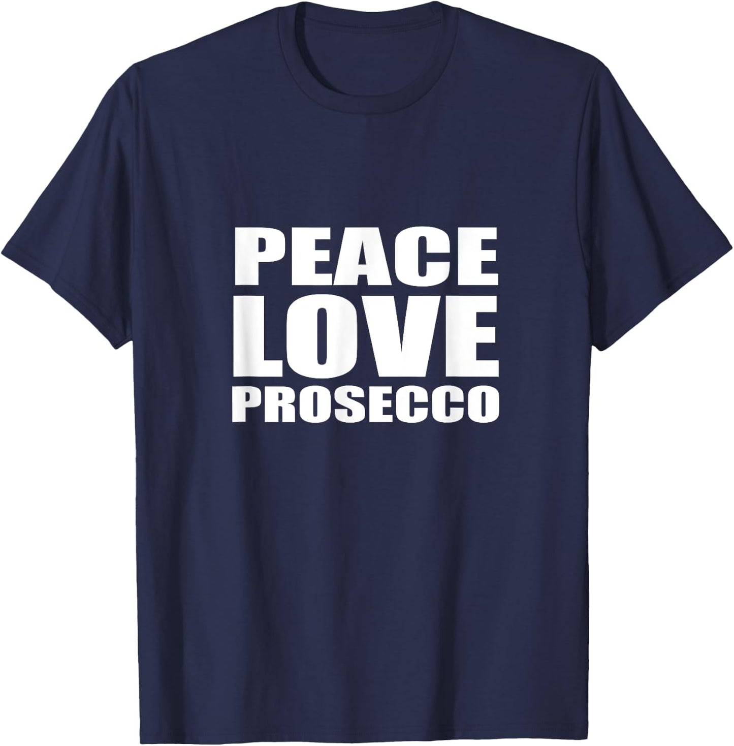 Peace Love Prosecco Shirt Sparkling Wine T-Shirt - T-Shirt | Navy