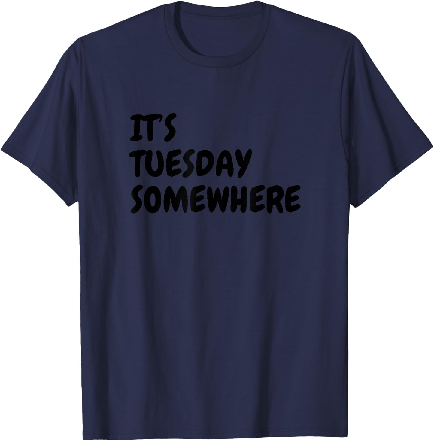 Its Tuesday Somewhere T-Shirt - T-Shirt | Navy