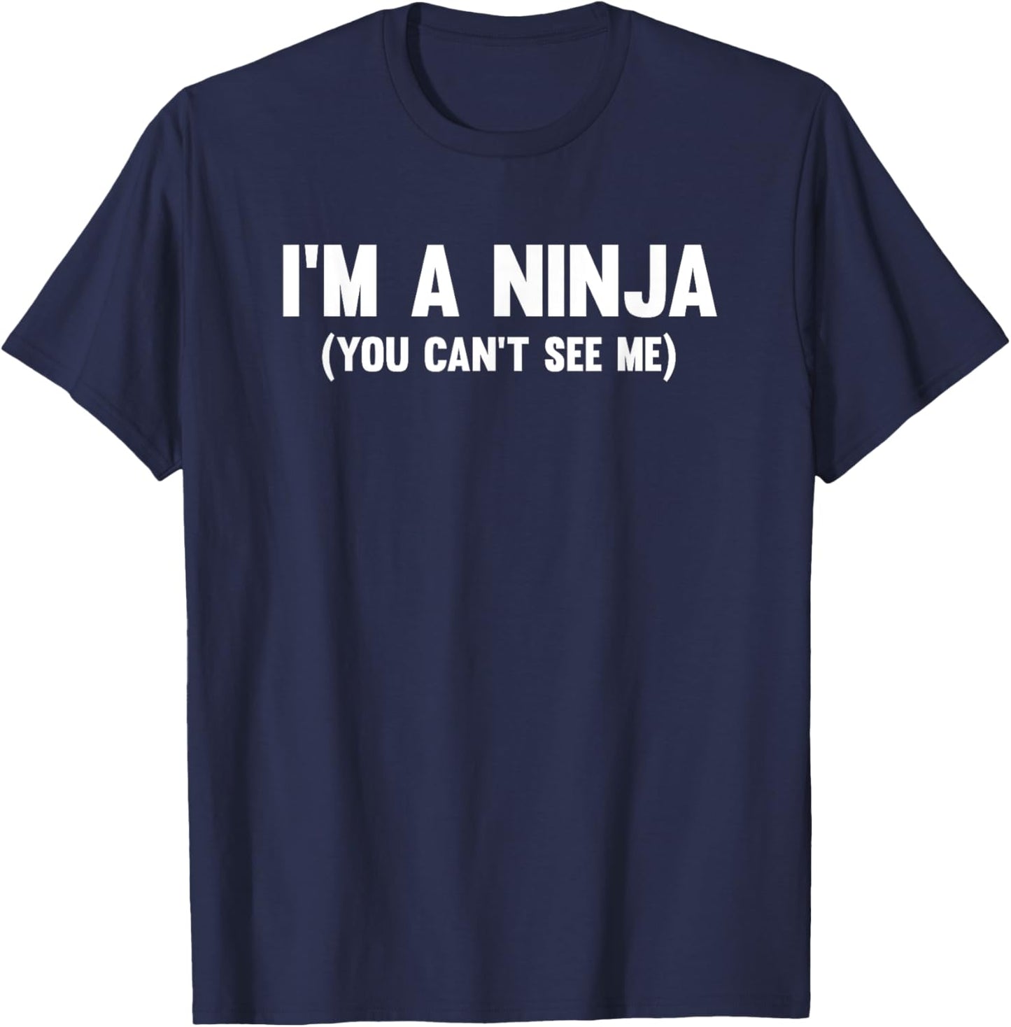 I'm a ninja you can't see me T-Shirt - T-Shirt | Navy