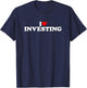 I Love Investing T-Shirt - T-Shirt | Navy