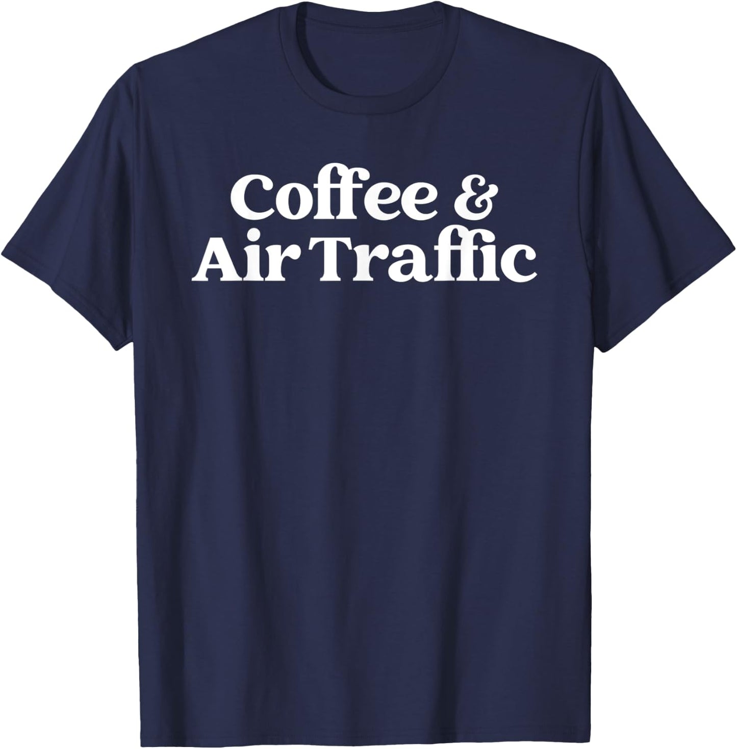 Coffee and Air Traffic Control Air Traffic Controller Saying T-Shirt - T-Shirt | Navy