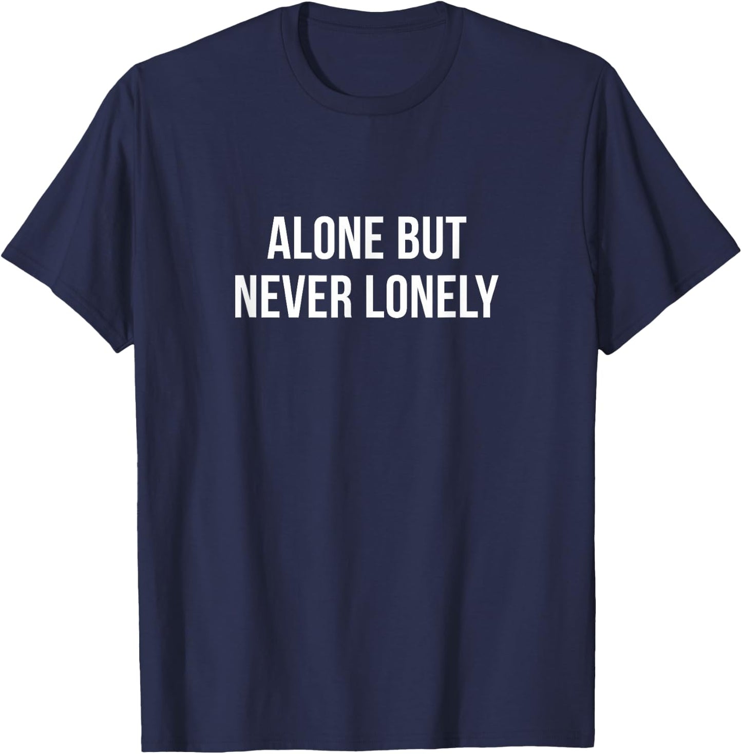 Alone But Never Lonely T-Shirt - T-Shirt | Navy