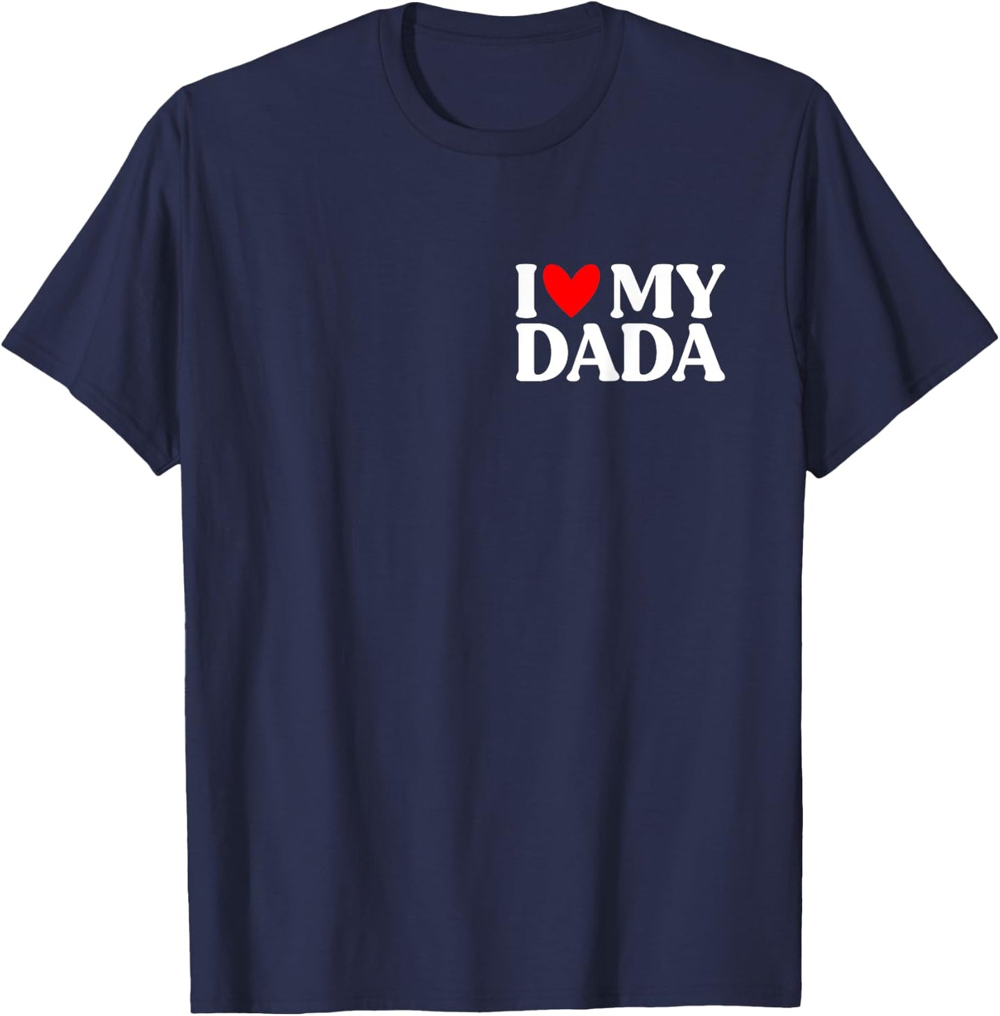I Love My Dada Shirt Funny Father's Day T-Shirt - T-Shirt | Navy