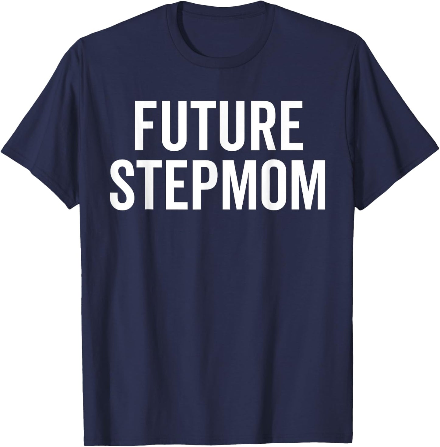 Future Stepmom Warning Sarcastic Bold Sassy Family Chaos Pun T-Shirt - T-Shirt | Navy