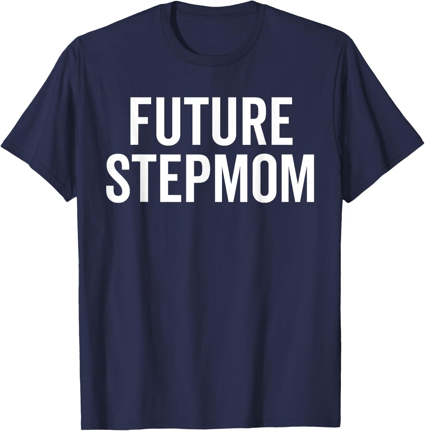 Future Stepmom Warning Sarcastic Bold Sassy Family Chaos Pun T-Shirt - T-Shirt | Navy