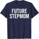 Future Stepmom Warning Sarcastic Bold Sassy Family Chaos Pun T-Shirt - T-Shirt | Navy
