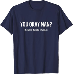 You Okay Man? Men's Mental Health Awareness T-Shirt - T-Shirt | Navy