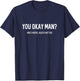 You Okay Man? Men's Mental Health Awareness T-Shirt - T-Shirt | Navy