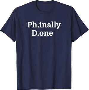 Funny PhD Graduate Gifts Ph.inally D.one Doctorate T-Shirt - T-Shirt | Navy