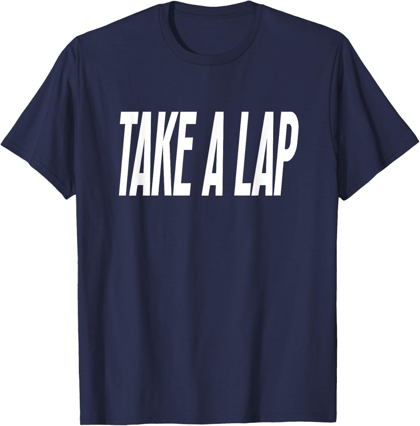 Take a Lap Funny Sports Coach Quote Coaches Sport Saying T-Shirt - T-Shirt | Navy