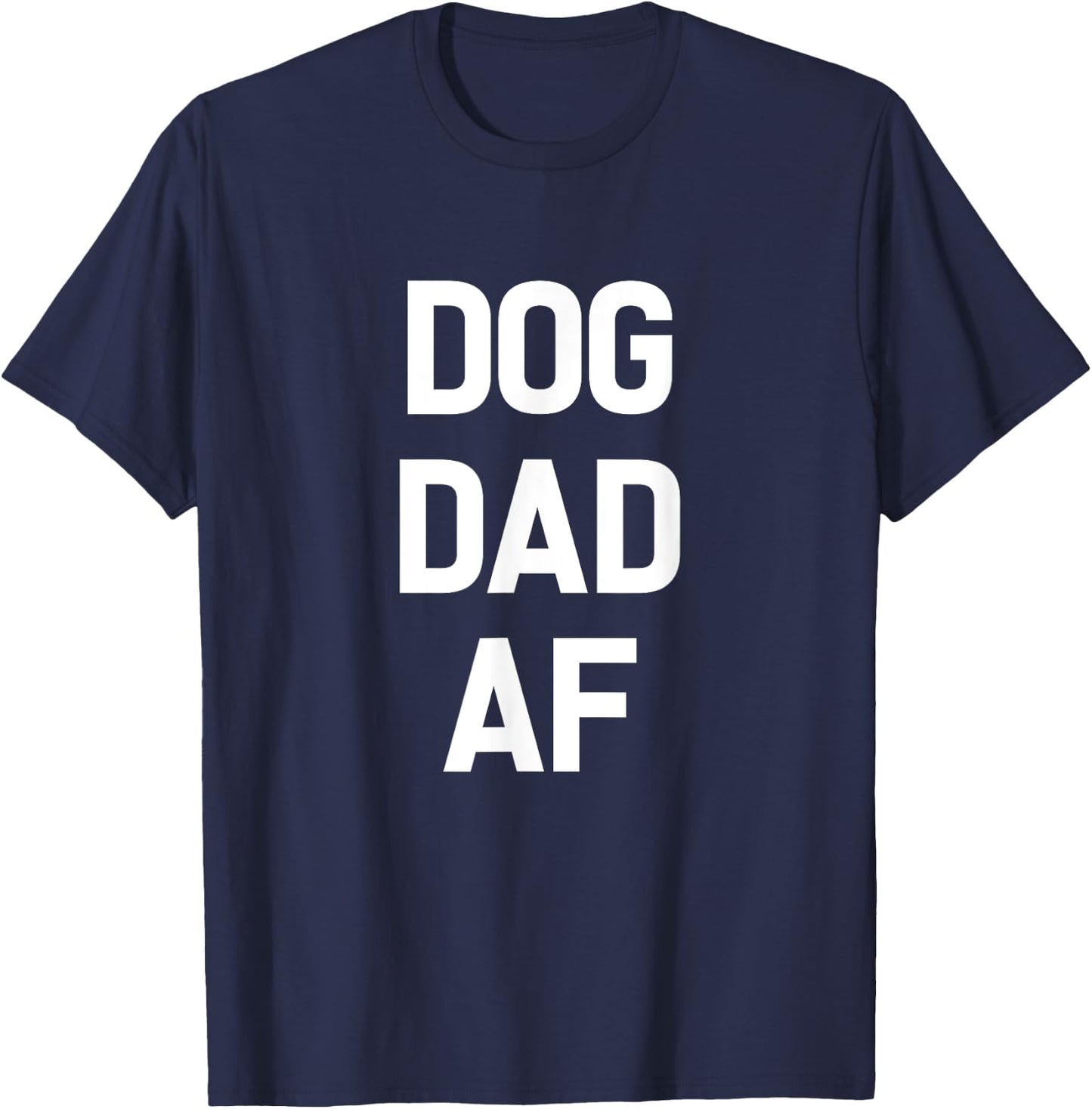 Dog Dad AF Dog-Father Funny Pet T-Shirt - T-Shirt | Navy