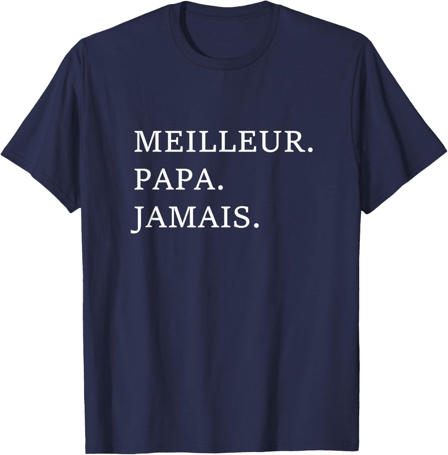 Best Dad Ever French Language Funny Fathers Day Vacation T-Shirt - T-Shirt | Navy