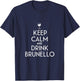 Keep Calm And Drink Brunello Italian Wine Lover T-Shirt - T-Shirt | Navy