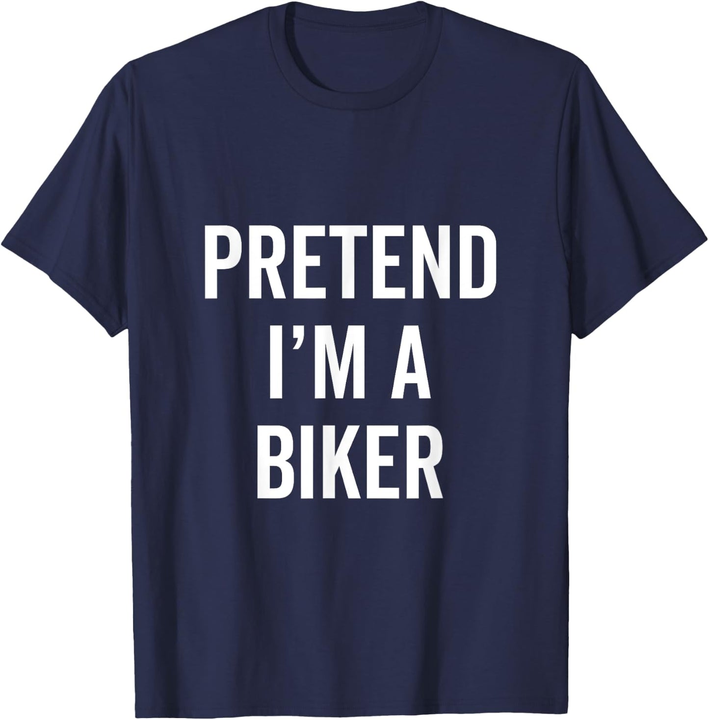 Pretend I'm A Biker Funny Halloween Costume Biking Fan Gift T-Shirt - T-Shirt | Navy