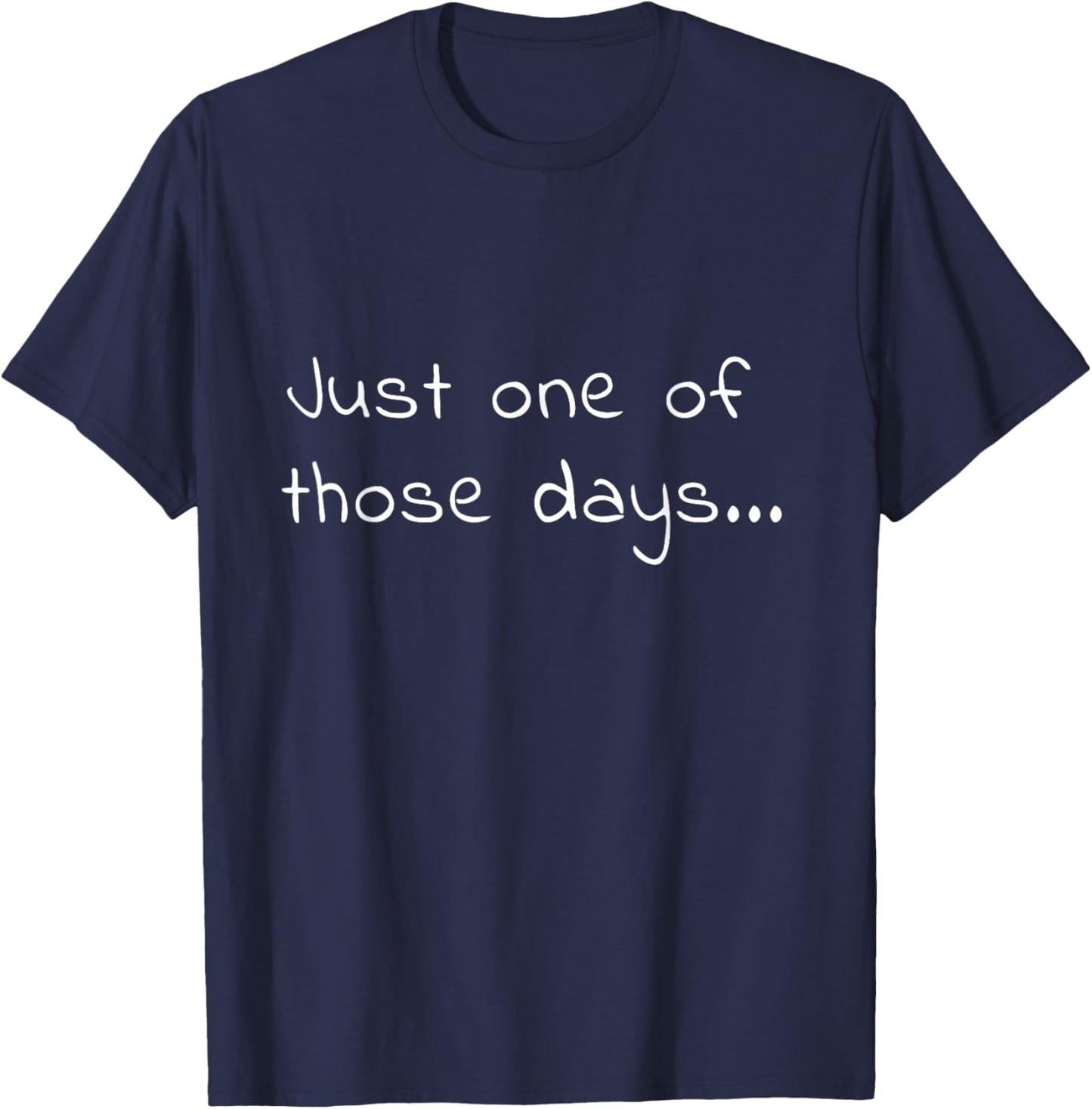 Target On My Back | Just one of those days... Funny Shirt T-Shirt - T-Shirt | Navy