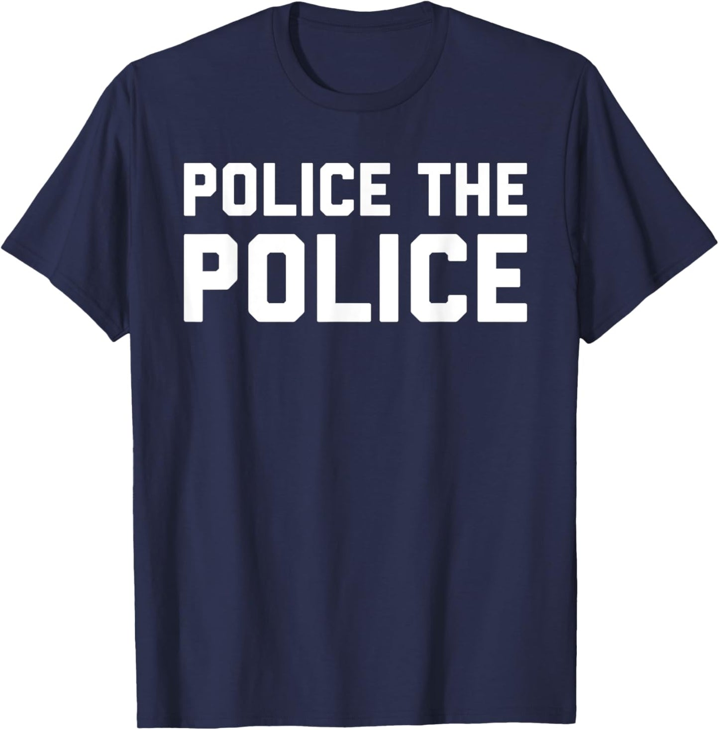 Police The Police Shirt - Anti Police Brutality T-Shirt - T-Shirt | Navy