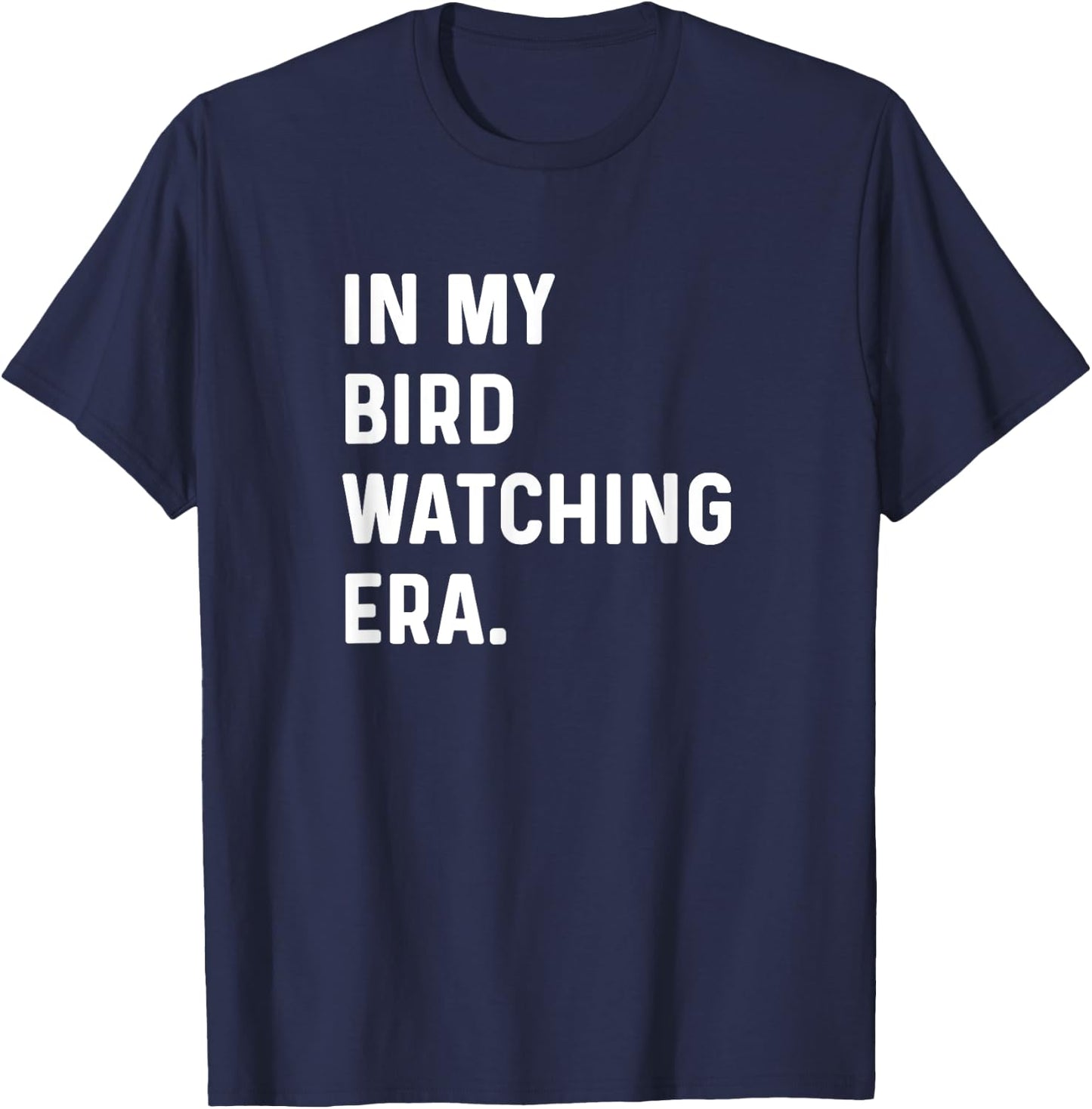 In My Bird Watching Era - Birding Birder Birds T-Shirt - T-Shirt | Navy