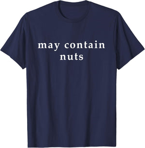 May Contain Nuts - Funny Bro Pun T-Shirt - T-Shirt | Navy
