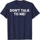 DON'T TALK TO ME Funny Anti Social Introvert T-Shirt - T-Shirt | Navy