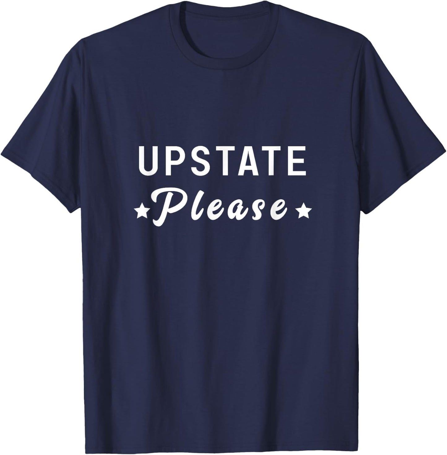 Upstate Please New York Mountains Catskills Camping Fishing T-Shirt - T-Shirt | Navy