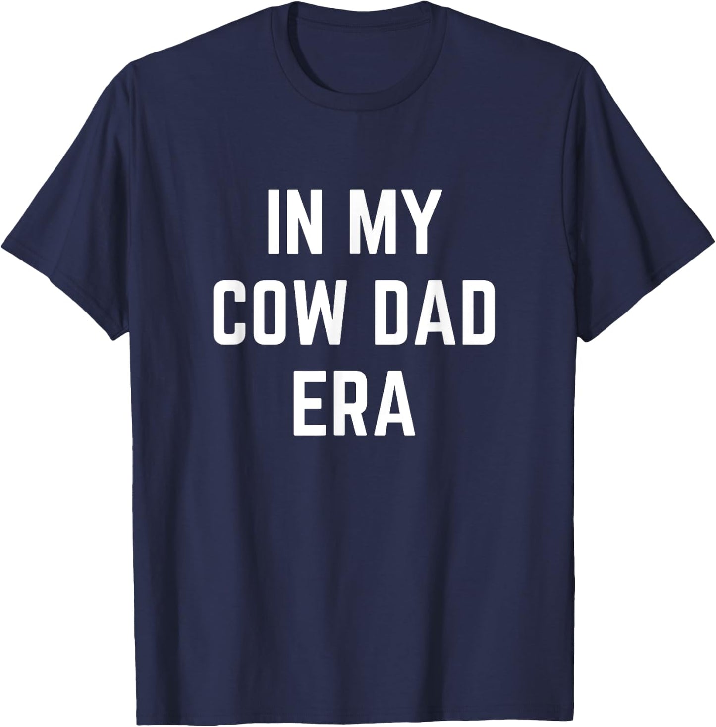 In My Cow Dad Era Funny T-Shirt - T-Shirt | Navy