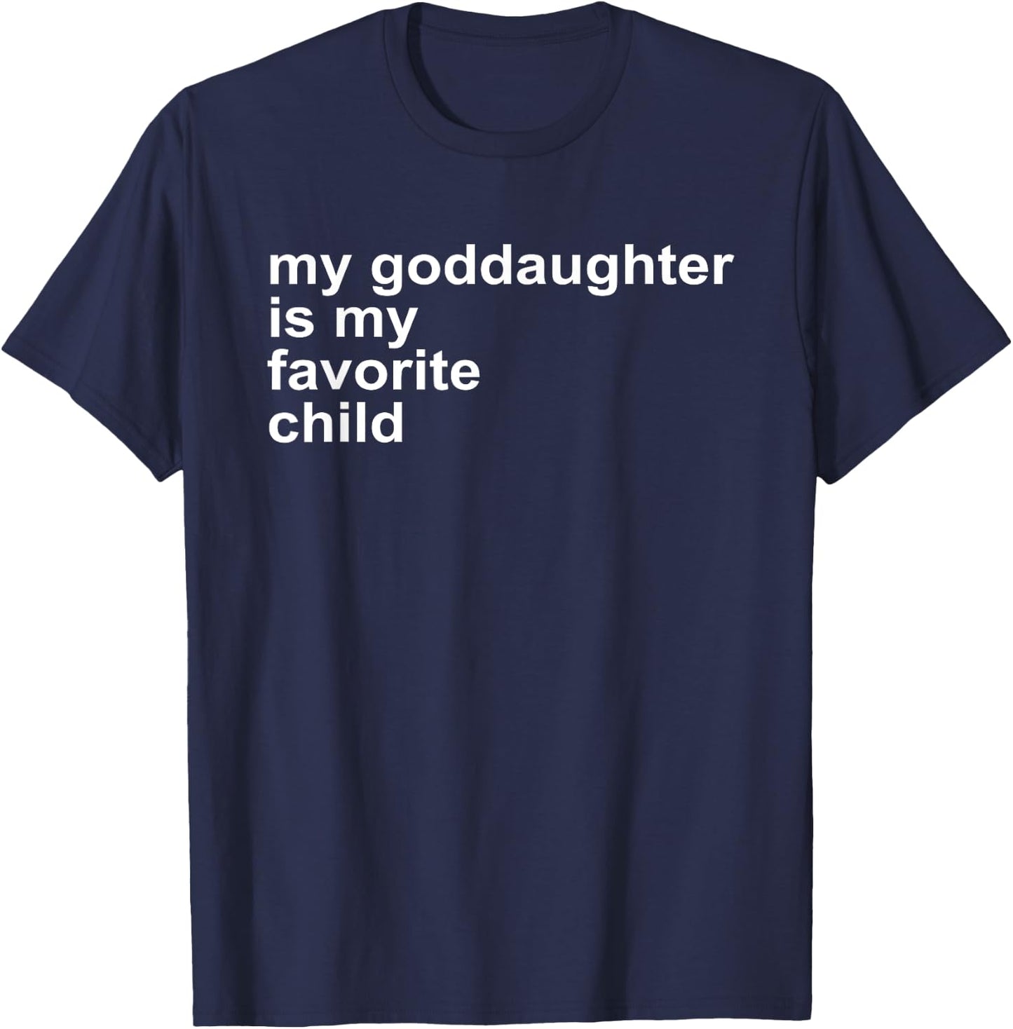 Godparent's Day My Goddaughter Is My Favorite Child Funny T-Shirt - T-Shirt | Navy