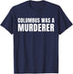 Indigenous Peoples Day Anti-Columbus Native American Shirt T-Shirt - T-Shirt | Navy