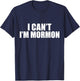 I Can't I'm Mormon The Church of Jesus Christ of Latter Day T-Shirt - T-Shirt | Navy