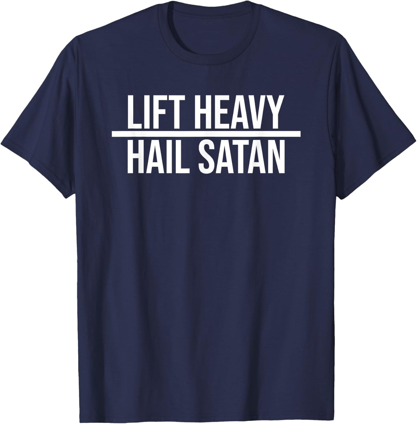 Lift Heavy Hail Satan Quote T-Shirt - T-Shirt | Navy
