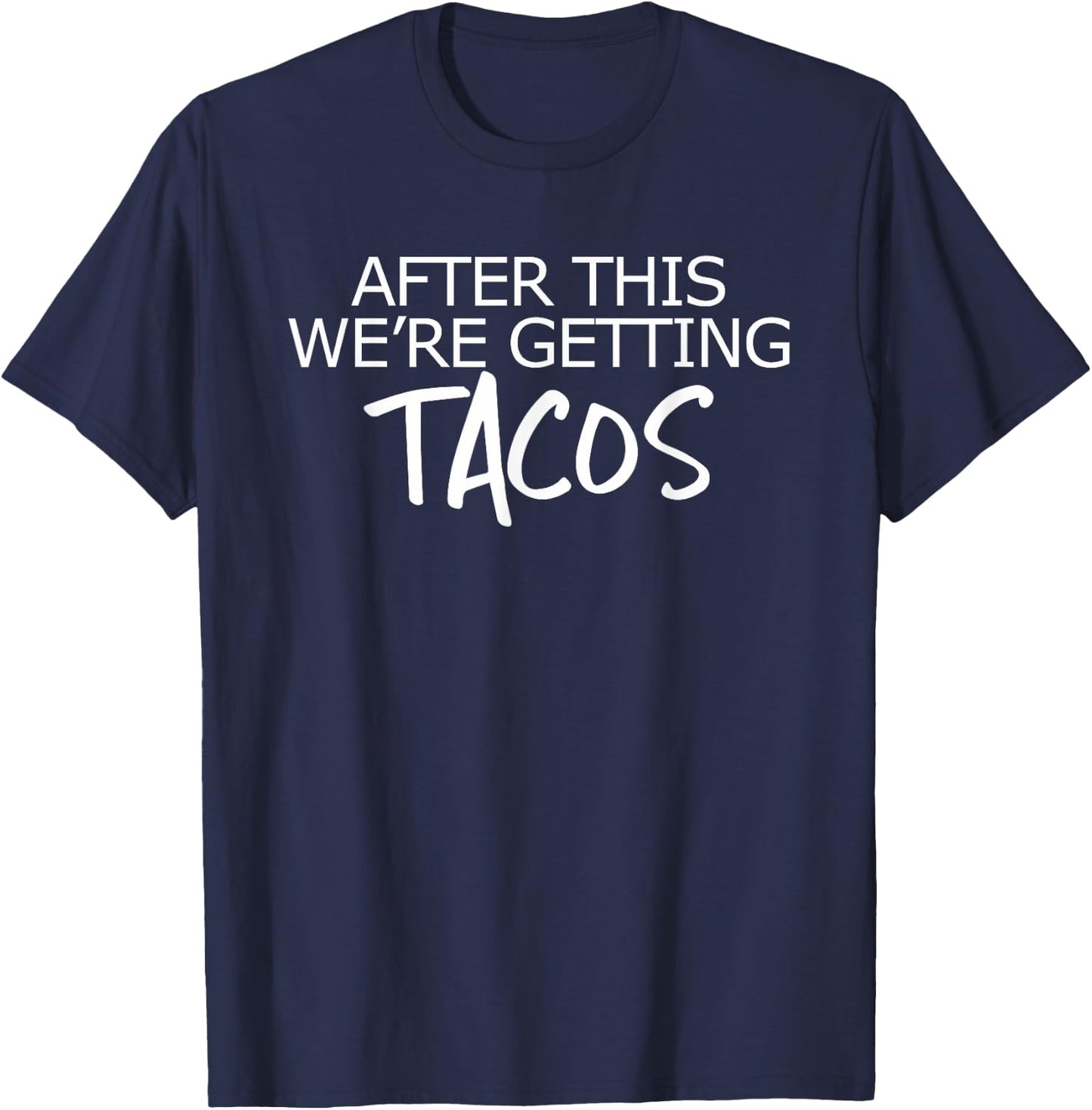 After This We're Getting Tacos Shirt | Workout Reward T-Shirt - T-Shirt | Navy